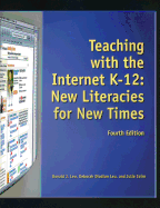 Teaching with the Internet K-12: New Literacies for New Times