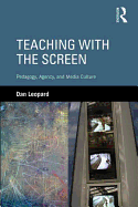 Teaching with the Screen: Pedagogy, Agency, and Media Culture