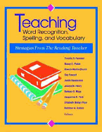 Teaching Word Recognition, Spelling, and Vocabulary: Strategies from the Reading Teacher - Rasinski, Timothy V, PhD, and International Reading Association