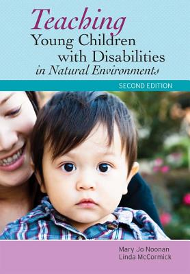 Teaching Young Children with Disabilities in Natural Environments - Noonan, Mary Jo, and McCormick, Linda