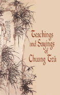 Teachings and Sayings of Chuang Tzu