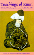 Teachings of Rumi the Masnavi: The Spiritual Couplets of Maulana Jalalu-'d-Din Muhammad I Rumi