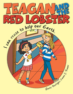 Teagan and the Red Lobster: I Can Reuse to Help Our Earth.