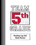 Team 5th Grade: Reading Log And Book Review For Teachers and Students 100 Pages 8 x 10 Inches