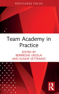 Team Academy in Practice - Urzelai, Berrbizne (Editor), and Vettraino, Elinor (Editor)