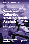 Team and Collective Training Needs Analysis: Defining Requirements and Specifying Training Systems