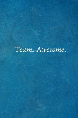 Team Awesome.: Appreciation Gifts for Employees - Team .- Lined Blank Notebook Journal - Notebooks, I Love My Job