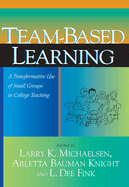 Team-Based Learning: A Transformative Use of Small Groups in College Teaching