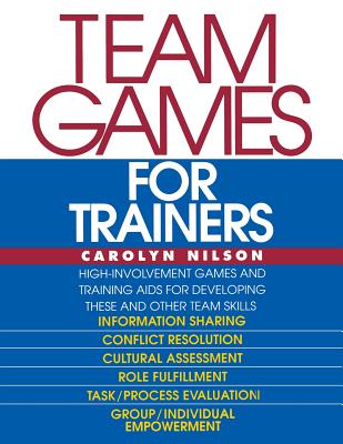 Team Games for Trainers - Nilson, Carolyn