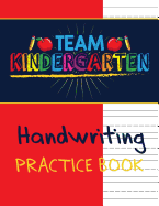 Team Kindergarten Handwriting Practice Book: Workbook Primary Ruled With Dotted Midline For Preschoolers To 1st Grade