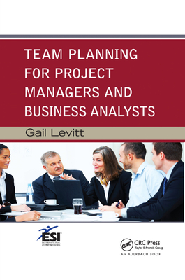 Team Planning for Project Managers and Business Analysts - Levitt, Gail