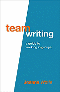 Team Writing: A Guide to Working in Groups