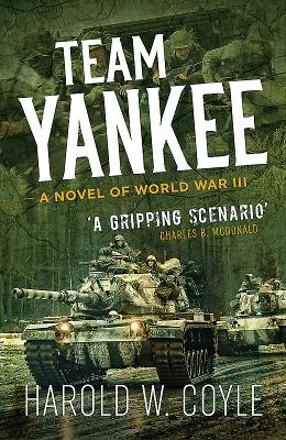 Team Yankee: A Novel of World War III - Coyle, Harold