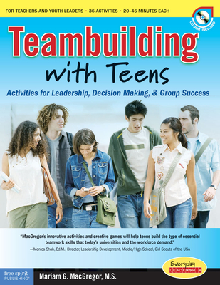 Teambuilding with Teens: Interactive Activities for Leadership, Communication, and Group Success - MacGregor, Mariam G