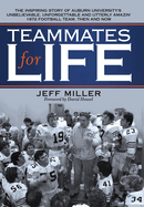 Teammates for Life: The Inspiring Story of Auburn University's Unbelievable, Unforgettable and Utterly Amazin' 1972 Football Team, Then and Now