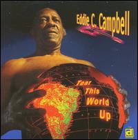 Tear This World Up - Eddie C. Campbell