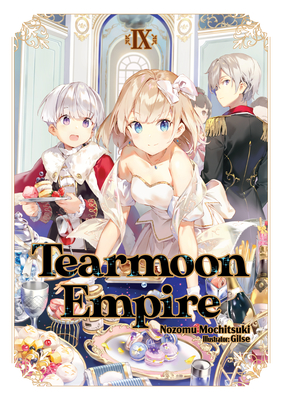 Tearmoon Empire: Volume 9 - Mochitsuki, Nozomu, and Gilse (Illustrator), and Teng, David (Translated by)