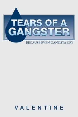 Tears of a Gangster: Because Even Gangsta Cry - Valentine