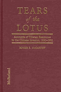 Tears of the Lotus: Accounts of Tibetan Resistance to the Chinese Invasion, 1950-1962