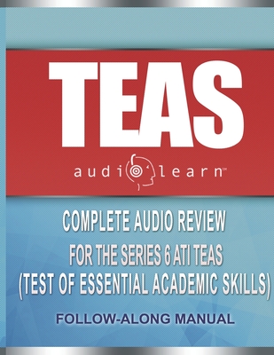 TEAS AudioLearn: Complete Audio Review For The ATI TEAS (Test of Essential Academic Skills) - Team, Audiolearn Content
