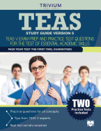 Teas Study Guide Version 5: Teas V Exam Prep and Practice Test Questions for the Test of Essential Academic Skills