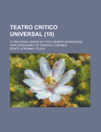 Teatro Critico Universal: ? Discursos Varios En Todo G?nero De Materias, Para Desengao De Errores Comunes; Volume 1