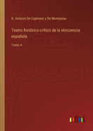 Teatro histrico-crtico de la elocuencia espaola: Tomo 4