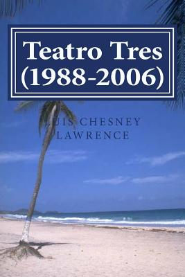 Teatro Tres (1988-2006) - Chesney Lawrence, Luis