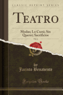 Teatro, Vol. 4: Modas; Lo Cursi; Sin Querer; Sacrificios (Classic Reprint)