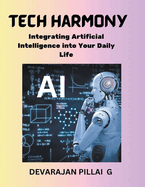 Tech Harmony: Integrating Artificial Intelligence into Your Daily Life