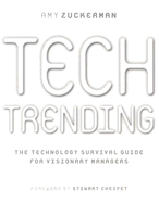 Tech Trending: A Visionary Guide to Controlling Your Technology Future - Zuckerman, Amy