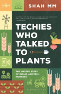 Techies Who Talk to Plants: How India's Agri-Tech Visionaries Are Revolutionizing Farming