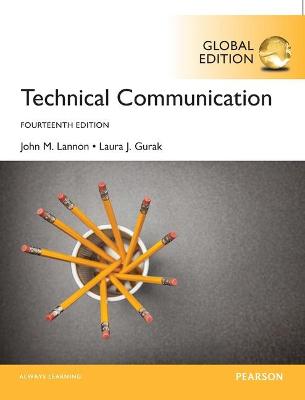 Technical Communication, Global Edition - Lannon, John, and Gurak, Laura