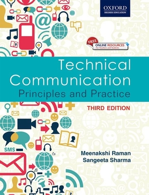 Technical Communication: Principles and Practice, Third Edition - Raman, Meenakshi, and Sharma, Sangeeta, Ph.D.
