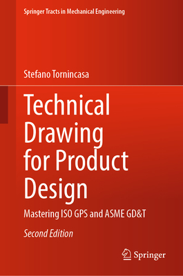 Technical Drawing for Product Design: Mastering ISO GPS and Asme Gd&t - Tornincasa, Stefano