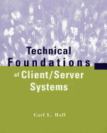 Technical Foundations of Client/Server Systems - Hall, Carl L