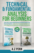 Technical & Fundamental Analysis for Beginners 2 in 1 Edition: Take $1k to $10k Using Charting and Stock Trends of the Financial Markets + Grow Your Investment Portfolio Like A Pro