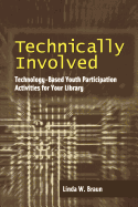 Technical Involved: Technology Based Youth Participation Activities for Your Library
