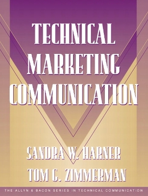 Technical Marketing Communication [part of the Allyn & Bacon Series in Technical Communication] - Harner, Sandra, and Zimmerman, Tom, Dr., and Dragga, Sam