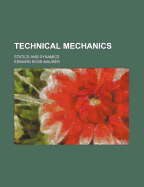 Technical Mechanics: Statics and Dynamics