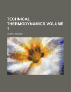 Technical Thermodynamics; Volume 1