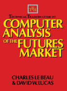 Technical Traders Guide to Computer Analysis of the Futures Markets