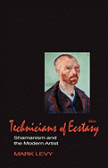 Technicians of Ecstasy: Shamanism and the Modern Artist