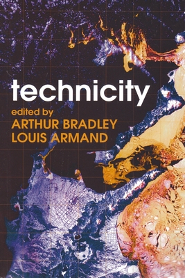 Technicity - Bradley, Arthur (Editor), and Armand, Louis (Editor)