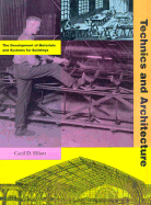 Technics and Architecture: The Development of Materials and Systems for Building - Elliott, Cecil D