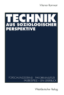 Technik Aus Soziologischer Perspektive: Forschungsstand - Theorieansatze - Fallbeispiele. Ein Uberblick