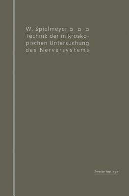 Technik Der Mikroskopischen Untersuchung Des Nervensystems - Spielmeyer, W