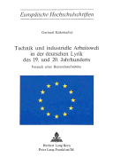 Technik Und Industrielle Arbeitswelt in Der Deutschen Lyrik Des 19. Und 20. Jahrhunderts- Versuch Einer Bestandsaufnahme: Versuch Einer Bestandsaufnahme