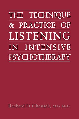 Technique and Practice of Listening in Intensive Psychotherapy - Chessick, Richard D