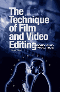 Technique of Film and Video Editing: Theory and Practice - Dancyger, Ken, Professor